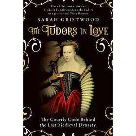 Sarah Gristwood: The Tudors in Love