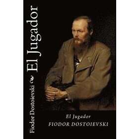 Fiodor Dostoievski: El Jugador (Spanish Edition)