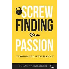 Susanna Halonen: Screw Finding Your Passion