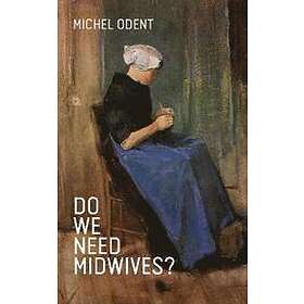 Michel Odent: Do We Need Midwives?
