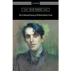 William Butler Yeats: The Collected Poetry of William Butler Yeats