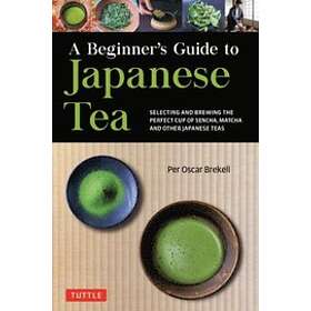 Per Oscar Brekell: A Beginner's Guide to Japanese Tea