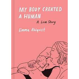 Emma Ahlqvist: My Body Created a Human