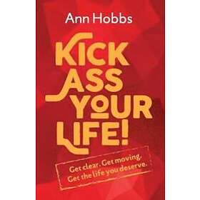 Ann Hobbs: Kick Ass Your Life