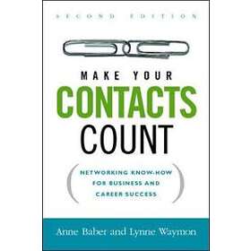 Anne Baber: Make Your Contacts Count: Networking Know-How for Business and Career Success