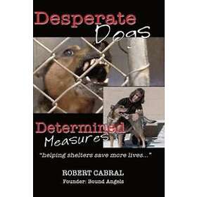 Robert Cabral: Desperate Dogs Determined Measures