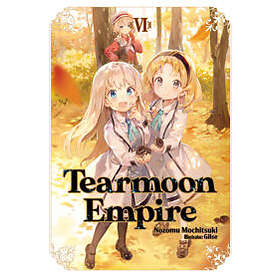 Nozomu Mochitsuki: Tearmoon Empire: Volume 6