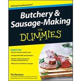 T Harrison: Butchery and Sausage Making For Dummies
