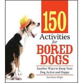Sue Owens Wright: 150 Activities for Bored Dogs