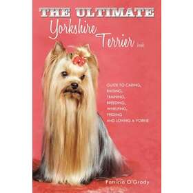Patricia O'Grady: The Ultimate Yorkshire Terrier Book