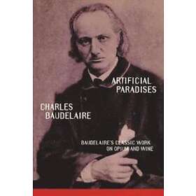 Charles Baudelaire: Artificial Paradises