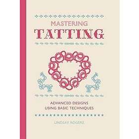 L Rogers: Mastering Tatting