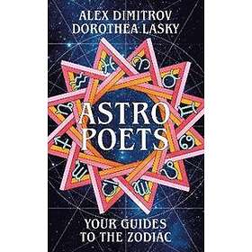 Dorothea Lasky, Alex Dimitrov: Astro Poets: Your Guides to the Zodiac