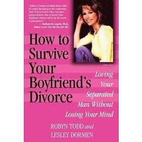Robyn Todd, Lesley Dormen: How to Survive Your Boyfriend's Divorce