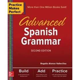 Rogelio Vallecillos: Practice Makes Perfect: Advanced Spanish Grammar, Second Edition