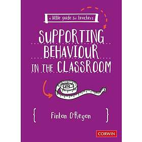 Fintan O'Regan: A Little Guide for Teachers: Supporting Behaviour in the Classro