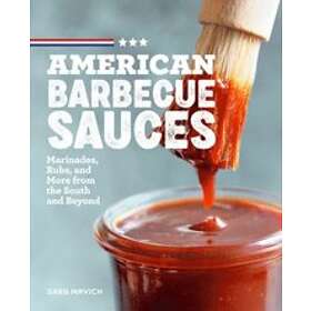 Greg Mrvich: American Barbecue Sauces: Marinades, Rubs, and More from the South 