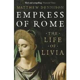 Matthew Dennison: Empress of Rome