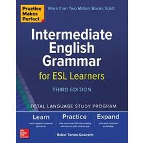 Robin Torres-Gouzerh: Practice Makes Perfect: Intermediate English Grammar for ESL Learners, Third Edition