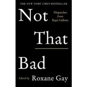 Roxane Gay: Not That Bad