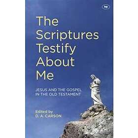 D A Carson: The Scriptures Testify About Me