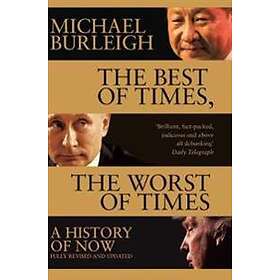 Michael Burleigh: The Best of Times, Worst Times