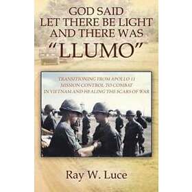Ray W Luce: God Said Let There Be Light and Was 'Llumo'
