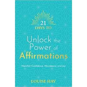 Louise Hay: 21 Days to Unlock the Power of Affirmations