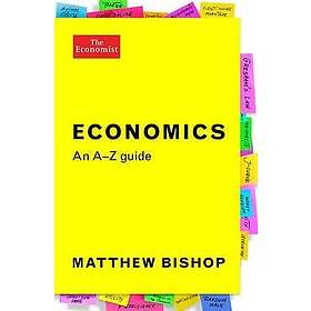 Matthew Bishop: Economics: An A-Z Guide