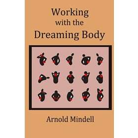 Arnold Mindell: Working with the Dreaming Body