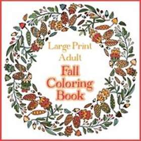 Bramblehill Colouring: Large Print Adult Fall Coloring Book A Simple &; Easy for Adults with Autumn Wreaths, Leaves Pumpkins