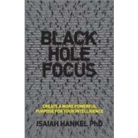 I Hankel: Black Hole Focus How intelligent people can create a powerful purpose 