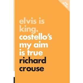 Richard Crouse: Elvis Is King: Costello's My Aim True