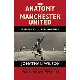 Jonathan Wilson, Jonathan Wilson Ltd: The Anatomy of Manchester United