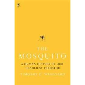 Timothy Winegard: The Mosquito