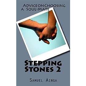 Samuel Ainga: Stepping Stones 2: Advice on Choosing a Soul-Mate
