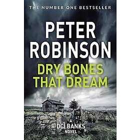 Peter Robinson: Dry Bones That Dream