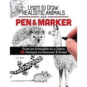 D L Miller: Learn to Draw Realistic Animals with Pen &; Marker
