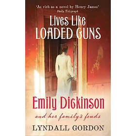 Lyndall Gordon: Lives Like Loaded Guns