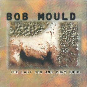 Bob Mould The Last Dog & Pony Show LP