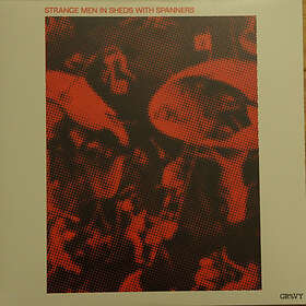 Strange Men In Sheds With Spanners LP