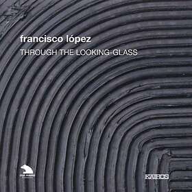 Fransisco Lopez Through The Glass CD