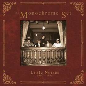 The Monochrome Set Little Noises 1990-1995 CD