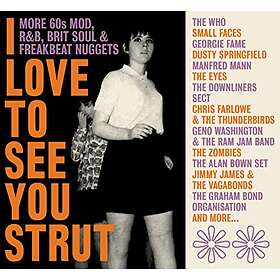 Artister Love To See You Strut More 60s Mod, R&B, Brit Soul & Freakbeat Nuggets 