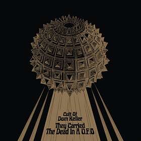 The Cult Of Dom Keller They Carried Dead In A U.F.O. LP
