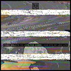 Low Life From Squats To Lots: The Agony And XTC Of CD