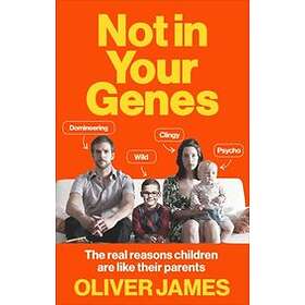 Oliver James: Not In Your Genes