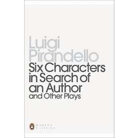Luigi Pirandello: Six Characters in Search of an Author and Other Plays