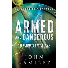 John Ramirez, Nicky Cruz: Armed and Dangerous The Ultimate Battle Plan for Targe