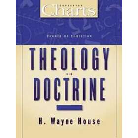 H Wayne House: Charts of Christian Theology and Doctrine
